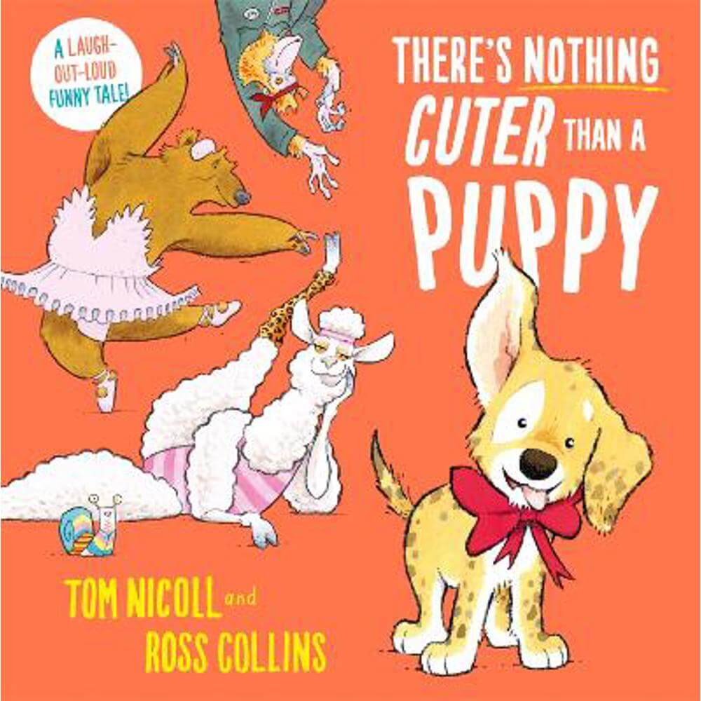 There's Nothing Cuter Than a Puppy: A Laugh-Out-Loud Funny Tale (Paperback) - Tom Nicoll